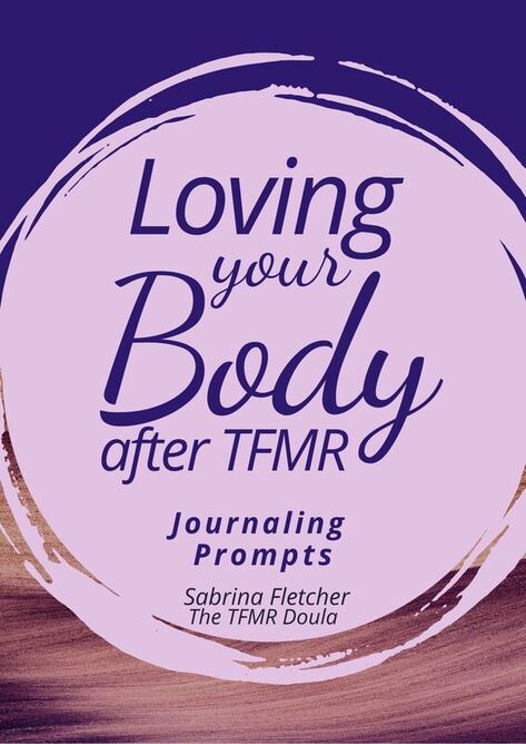 Loving Your Body After TFMR - Journaling Prompts