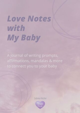 Love notes with my baby - a journal of prompts to help you connect with your baby beyond the veil